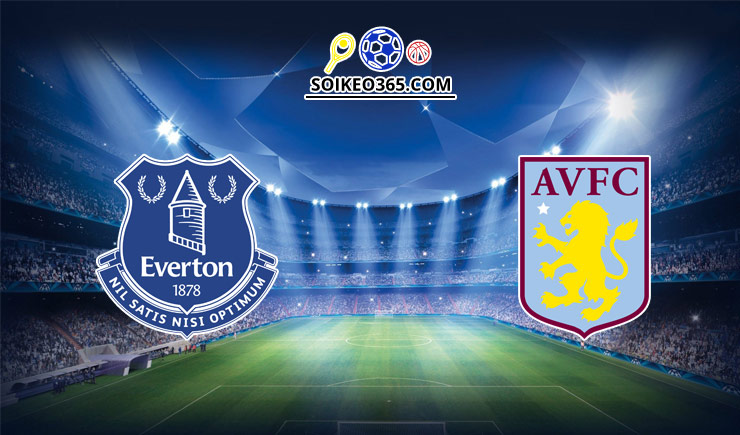 Soi kèo tỷ số trận Everton vs Aston Villa, 19h30 - 22/01/2022