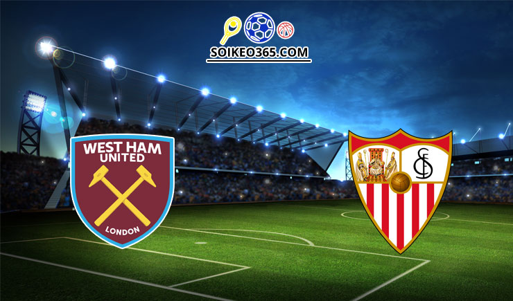 Soi kèo tỷ số trận West Ham vs Sevilla, 03h00 – 18/03/2022