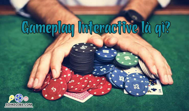 Gameplay Interactive là gì?