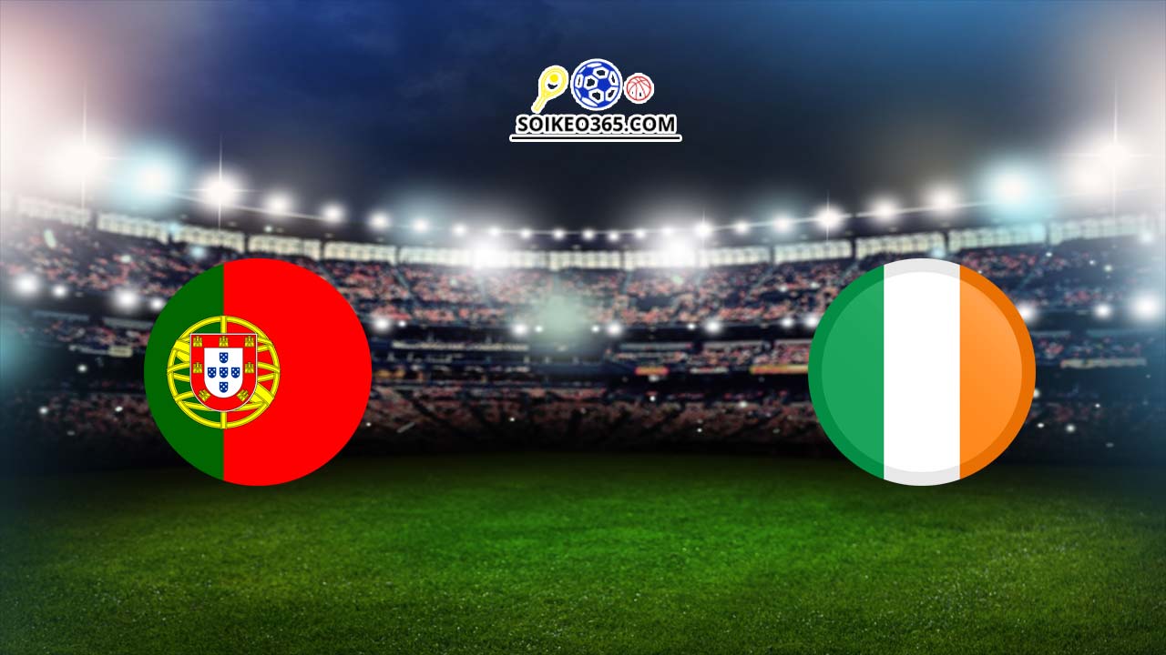 Soi kèo Bồ Đào Nha vs CH Ireland, 01h45 – 12/06/2024