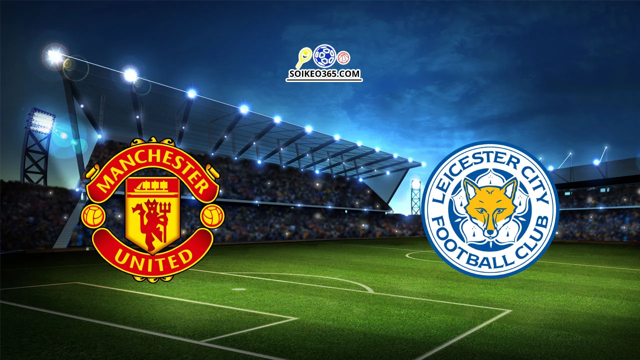 Soi kèo Man United vs Leicester City, 21h00 - 27/10/2024