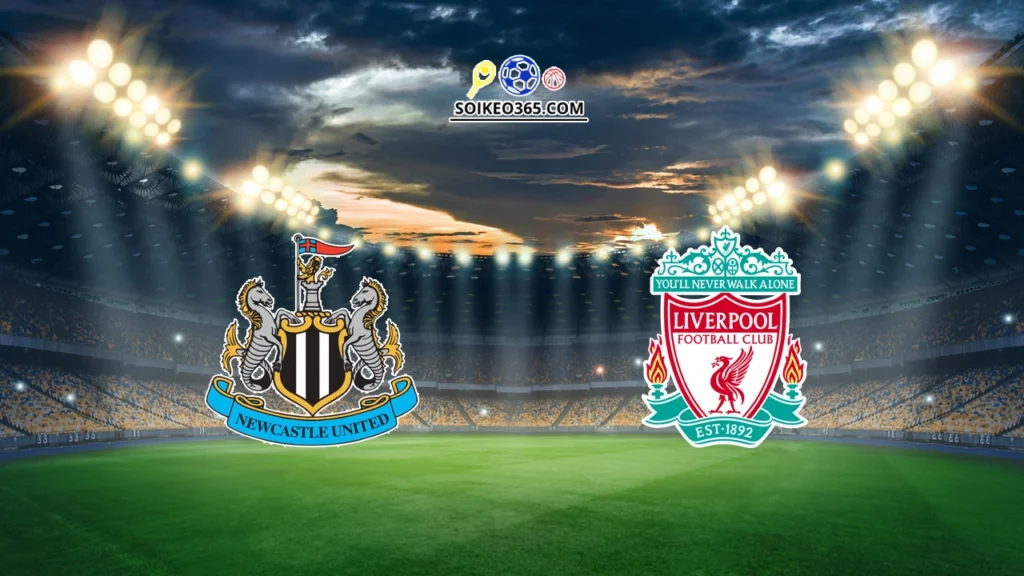 Soi kèo Newcastle vs Liverpool