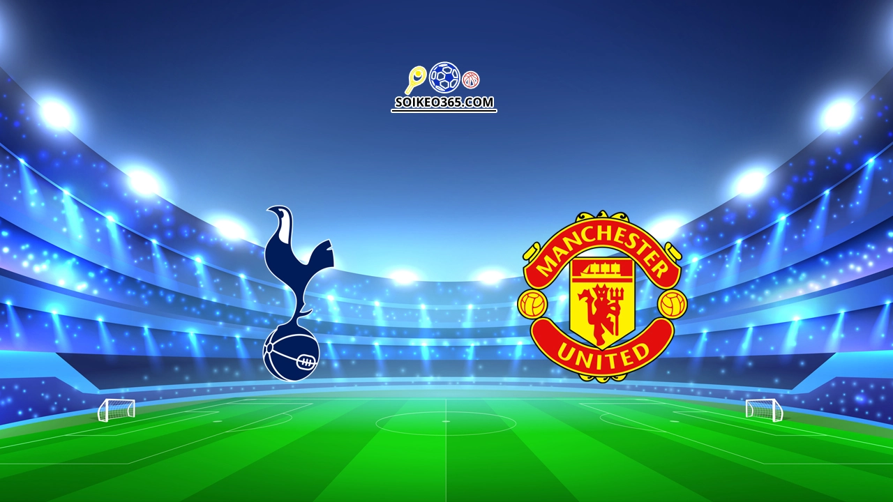 Soi kèo Tottenham vs Man United