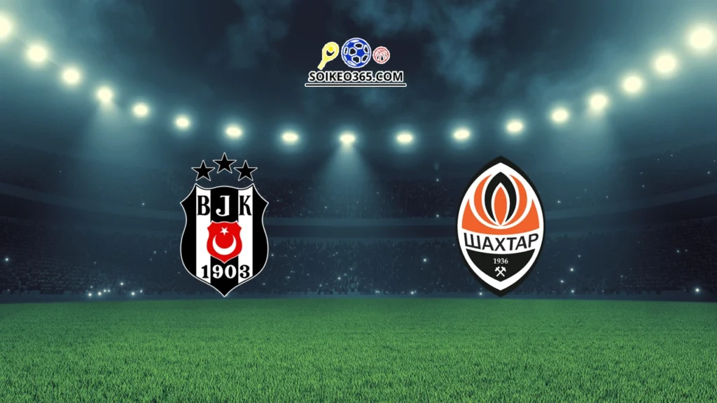 Soi kèo Besiktas vs Shakhtar Donetsk