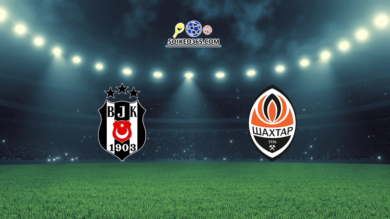 Soi kèo Besiktas vs Shakhtar Donetsk
