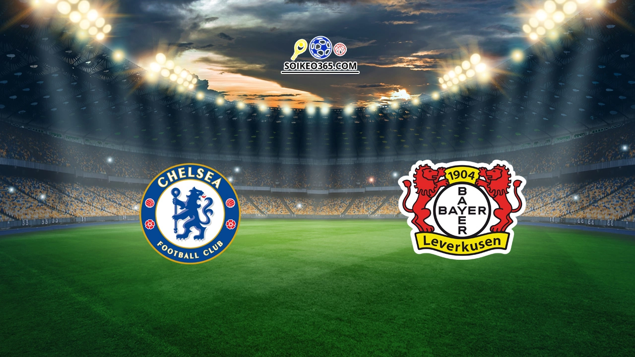 Soi kèo Chelsea vs Leverkusen