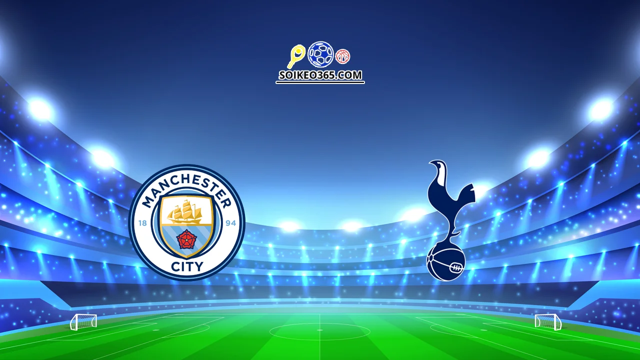 Soi kèo Manchester City vs Tottenham