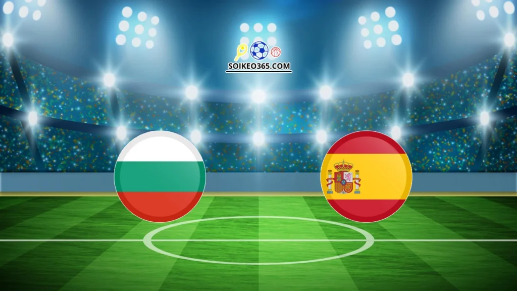 Soi kèo bóng đá trận Bulgaria vs Tây Ban Nha - 05/09/2025