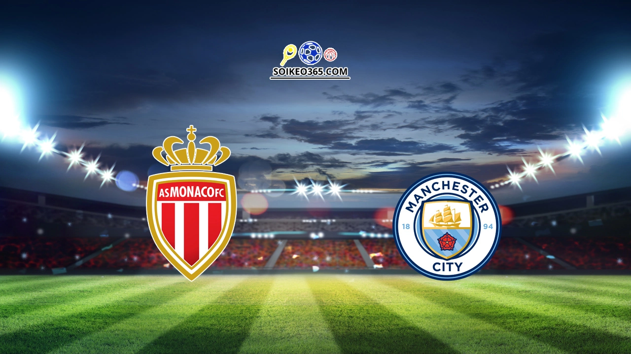 Soi kèo Monaco vs Manchester City